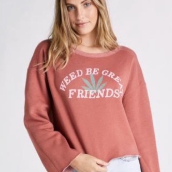 Wildfox Sweatshirt “Weed Be Good Friends” NWT